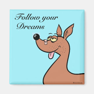 Follow Your Dreams Magnet