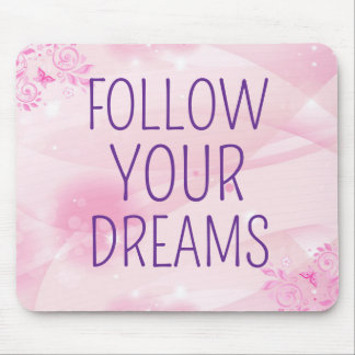 Follow Your Dreams Mouse Pad