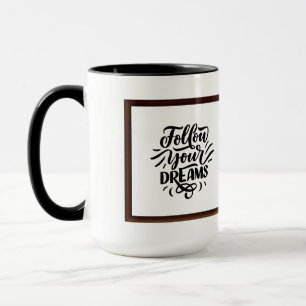 Follow Your Dreams  Mug