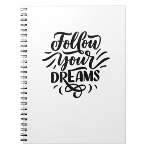 FOLLOW YOUR DREAMS NOTEBOOK