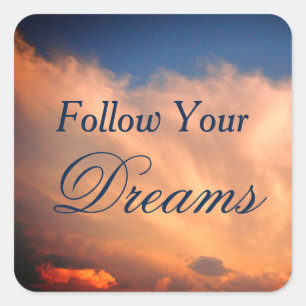 Follow Your Dreams Sky and Clouds Photo Motivation Square Sticker
