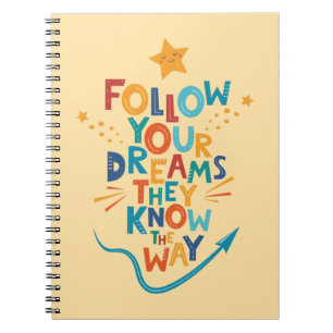 Follow Your Dreams They Know The Way Inspiration Notebook