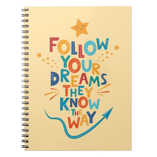 Follow Your Dreams They Know The Way Inspiration Notebook (Front)