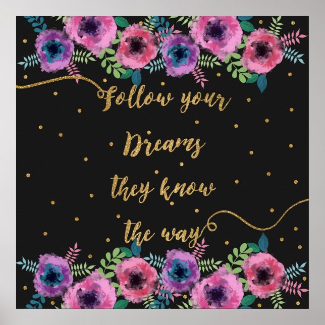 “Follow your dreams they know the way” quote Poster (Front)
