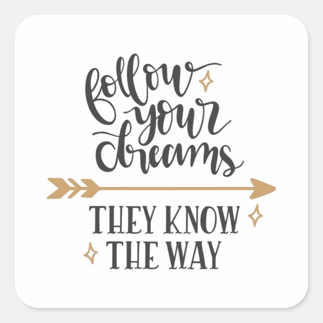 Follow your dreams they know the way square sticker (Front)