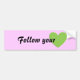 Follow your heart bumper sticker