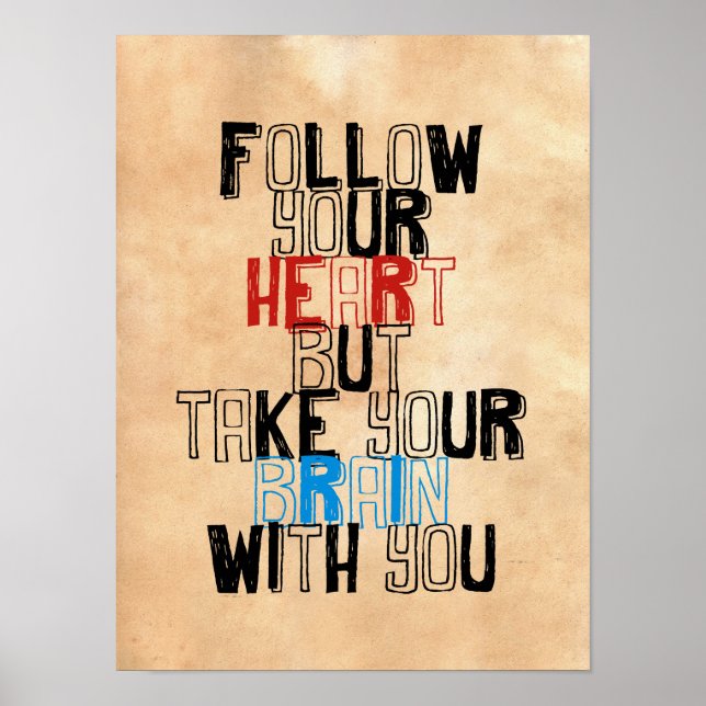 Follow Your heart but take your brain with you Poster (Front)
