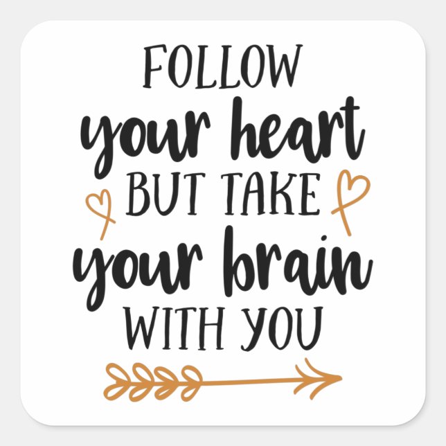 Follow your heart but take your brain with you square sticker (Front)