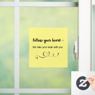 Follow Your Heart, But Take Your Brain with You Window Cling