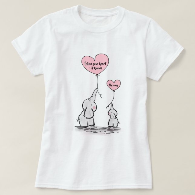 Follow your Heart Motivational Quote T-Shirt (Design Front)