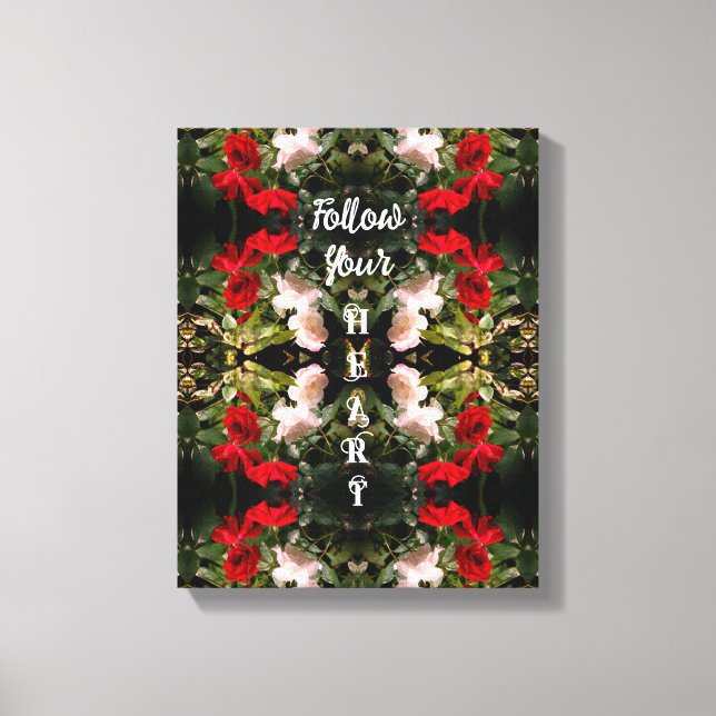 Follow Your Heart Roses Abstract Inspirational  Canvas Print (Front)
