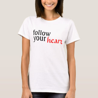 follow, your, heart T-Shirt