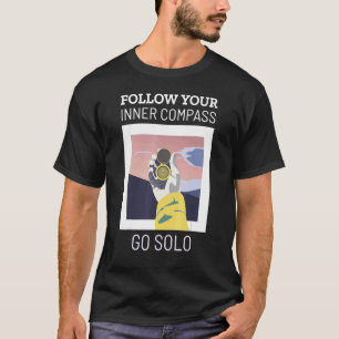 Follow Your Inner Compass Go Solo Single Traveller T-Shirt