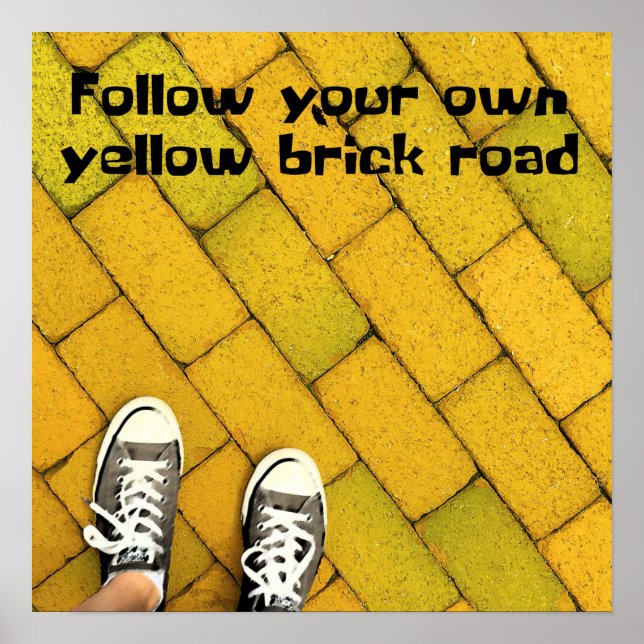 Follow Your Own Yellow Brick Road Poster (Front)