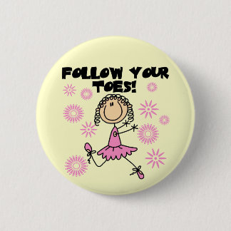 Follow Your Toes Ballerina Tshirts and Gifts 2 Inch Round Button