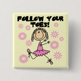 Follow Your Toes Ballerina Tshirts and Gifts 2 Inch Square Button