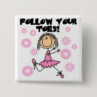 Follow Your Toes Ballerina Tshirts and Gifts 2 Inch Square Button