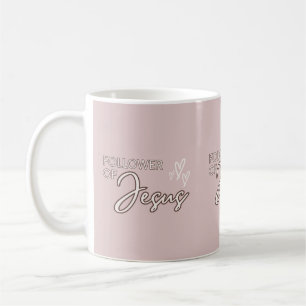 Follower of Jesus Mug/ Mom Mug/ Christian Mug