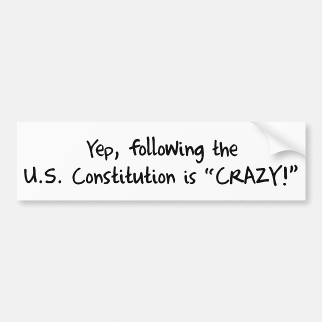 Following the Constitution is CRAZY! Bumper Sticker (Front)