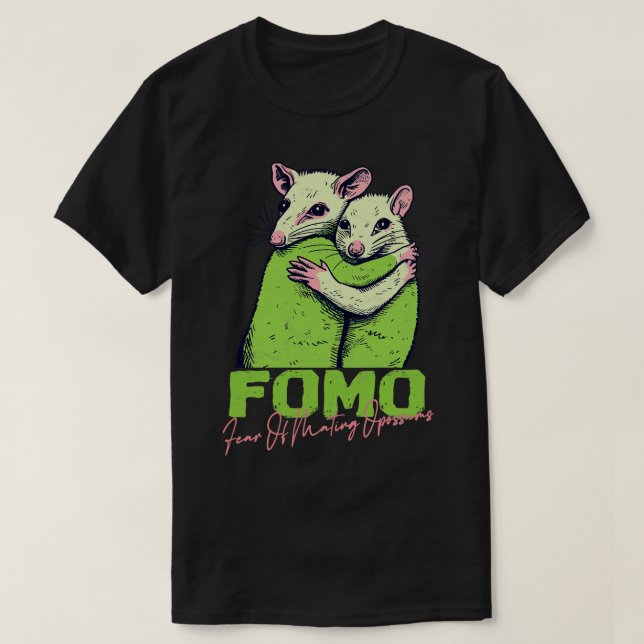 FOMO Fear Of Mating Opossums T-Shirt (Design Front)
