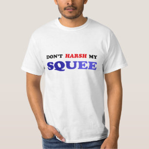 Font pas dur mon T-shirt de fan de squee