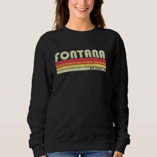 FONTANA CA CALIFORNIA Funny City Home Roots Gift R Sweatshirt
