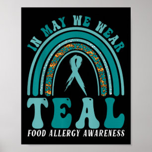 Food Allergy Awareness Month In May We Wear Teal R Poster