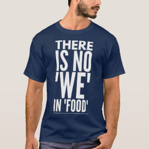 Food funny quotes T-Shirt