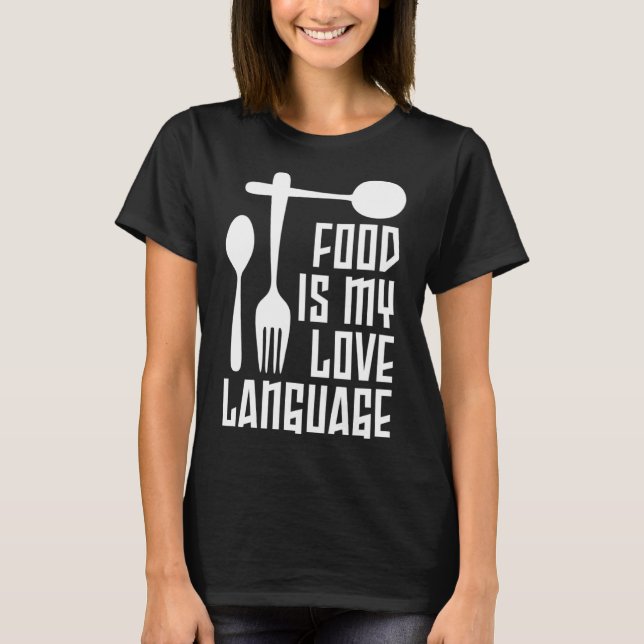 Food Is My Love Language Dinnerware Gourmet Execut T-Shirt (Front)