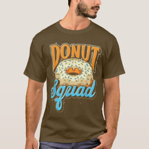 Food Lover Doughnuts Donut Squad Sweets Snacks Don T-Shirt
