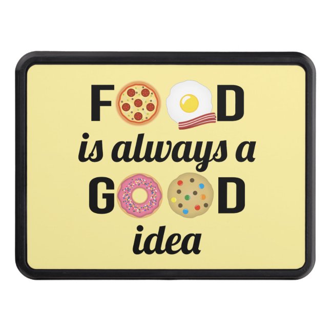 Food Lover I - "Food is Always a Good Idea" Quote Trailer Hitch Cover (Front)