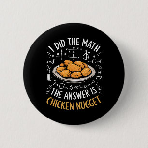 Food Lovers I Did The Math Answer Is Chicken Nugge 2 Inch Round Button