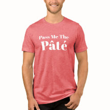Food Lovers 'Pass Me the Pâté' Shirt