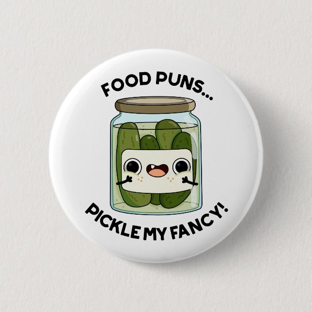 Food Puns Pickle My Fancy Funny Food Pun  2 Inch Round Button (Front)