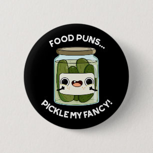 Food Puns Pickle My Fancy Funny Food Pun Dark BG 2 Inch Round Button