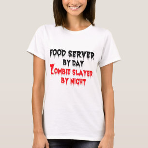 Food Server by Day Zombie Slayer by Night T-Shirt