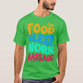 Food Sleep Work Massage T-Shirt