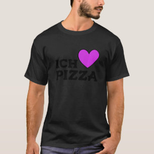 Foodie Food Pizza Pun I Love Pizza In German T-Shirt