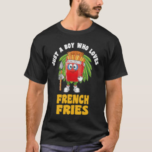 Foodie Funny Food Just A Boy Who Loves French Frie T-Shirt
