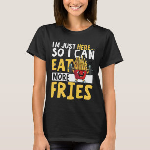 Foodie Humour Eat Fries Fast Food Workout Gym Fitn T-Shirt