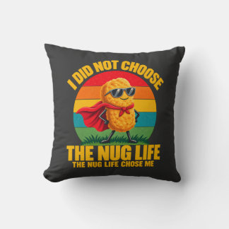 Foodie Humour I Did Not Choose The Nug Life Superh Throw Pillow