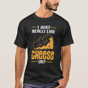 Foodie Snack Cheese I Just Really Like Cheese T-Shirt