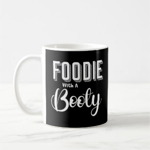 Foodie With A Booty Food Lover Coffee Mug