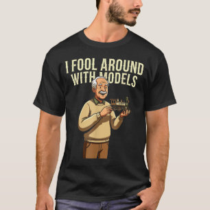 Fool Around With Models Train Hobby Funny Locomoti T-Shirt