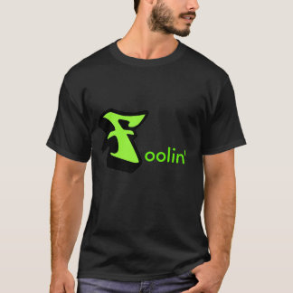 fool, oolin' - Customized T-Shirt