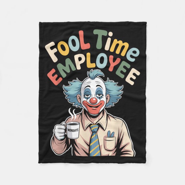 Fool Time Employee Funny Clown Office Humor Work J Fleece Blanket (Front)