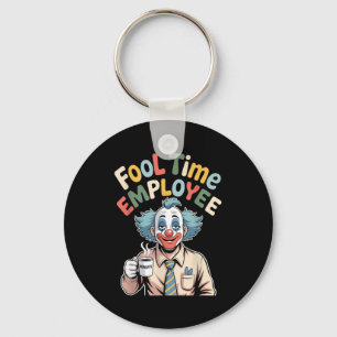 Fool Time Employee Funny Clown Office Humor Work J Keychain
