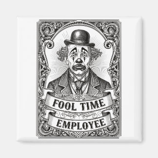 Fool Time Employee Funny Office Humor  Magnet