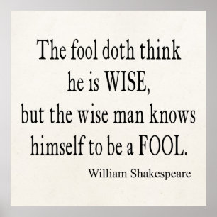 Fool Wise Man Knows Himself Fool Shakespeare Quote Poster