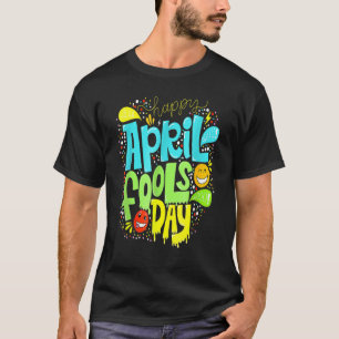Fool's Day 1st April Fools Day 2022 Joke Happy T-Shirt